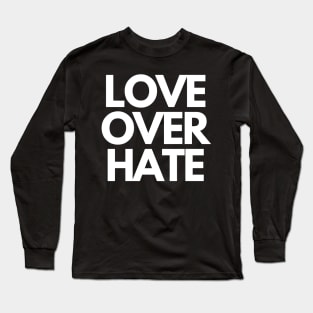 Love over hate Long Sleeve T-Shirt